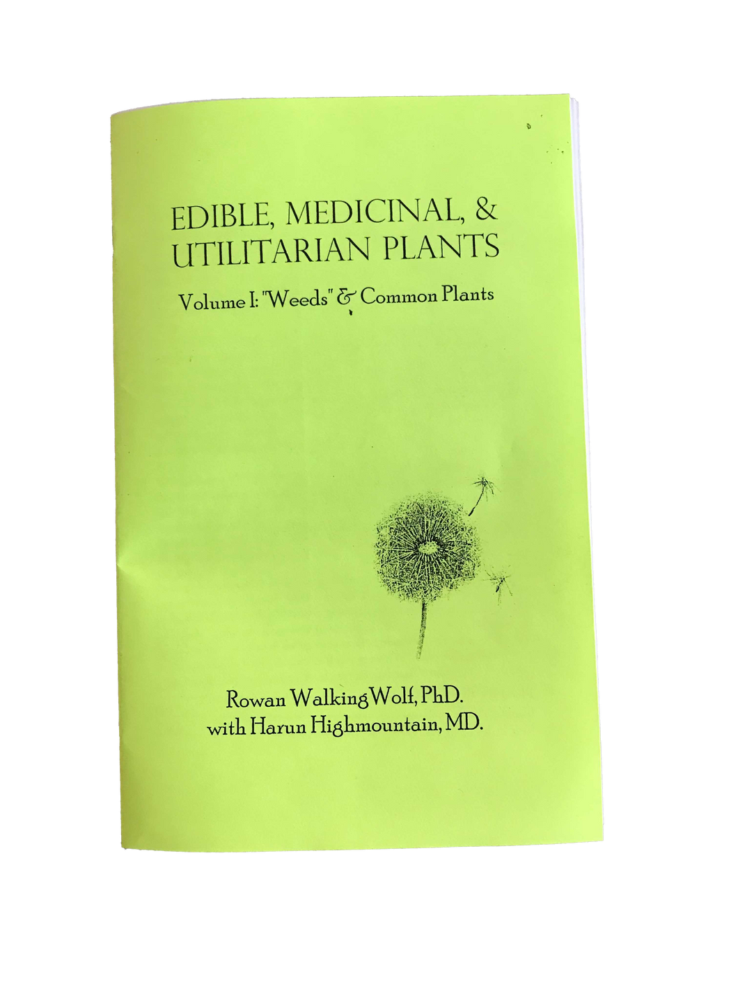 Edible, Medicinal, & Utilitarian Plants by Rowan Walking Wolf PhD. with Harun Highmountain MD.